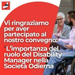 “L’importanza del ruolo del Disability Manager nella Società Odierna”: Grazie a tutti i partecipanti
