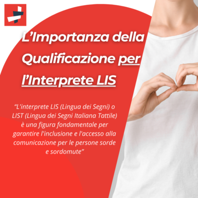 Scopri di più sull'articolo L’Importanza della Qualificazione per l’Interprete LIS: Perché Associarsi a FORMAZIONE24H