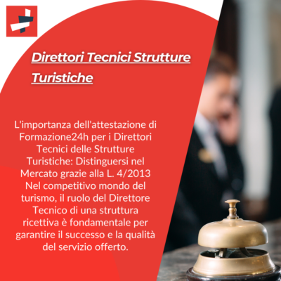 Scopri di più sull'articolo L’importanza dell’attestazione di Formazione24h per i Direttori Tecnici delle Strutture Turistiche: Distinguersi nel Mercato grazie alla L. 4/2013