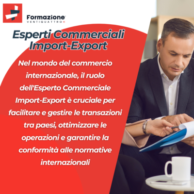 Scopri di più sull'articolo Esperto Commerciale Import-Export: Perché Associarsi a FORMAZIONE24H e Ottenere l’Attestazione ai sensi della L. 4/2013 è Fondamentale