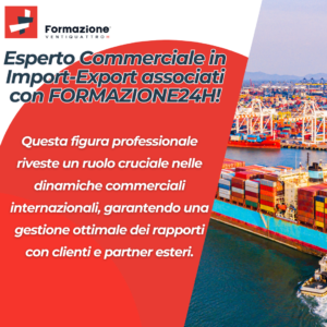 FORMAZIONE24H: Esperto Commerciale in Import-Export