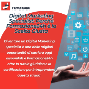 Digital Marketing Specialist: Perché Formazione24h è la Scelta Giusta