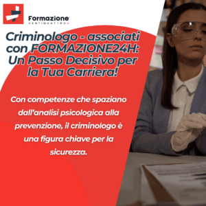 Associati in qualità di  Criminologo con FORMAZIONE24H: Un Passo Decisivo per la Tua Carriera