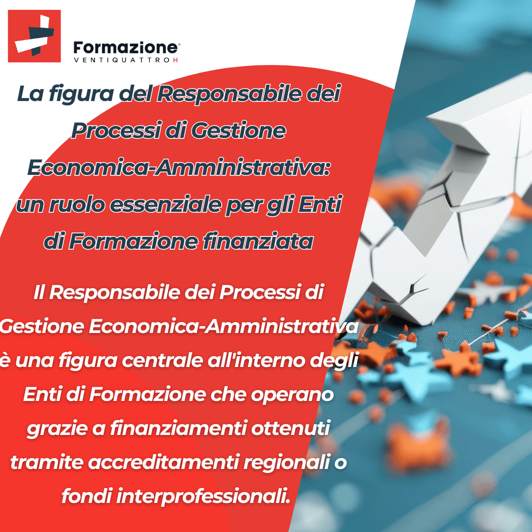Scopri di più sull'articolo La figura del Responsabile dei Processi di Gestione Economica-Amministrativa: un ruolo essenziale per gli Enti di Formazione finanziata